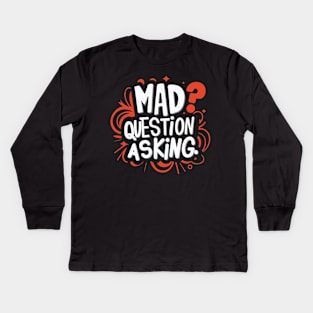 Mad Question Asking Kids Long Sleeve T-Shirt